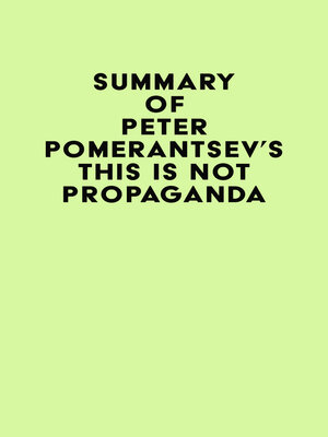 cover image of Summary of Peter Pomerantsev's This Is Not Propaganda
